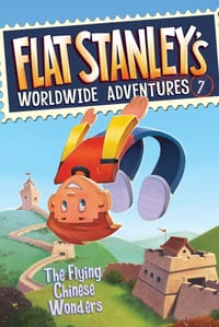Flat Stanley's Worldwide Adventures #7: The Flying Chinese Wonders cover
