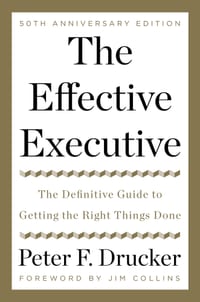 The Effective Executive: The Definitive Guide to Getting the Right Things Done cover
