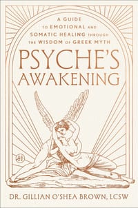 Psyche's Awakening: A Guide to Emotional and Somatic Healing Through the Wisdom of Greek Myth cover