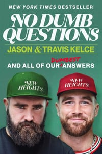 No Dumb Questions: And All of Our Dumbest Answers cover