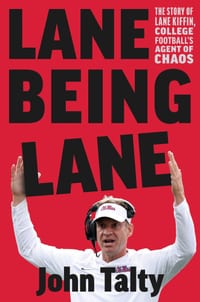 Lane Being Lane: The Story of Lane Kiffin, College Football's Agent of Chaos cover