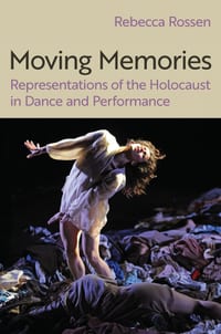 Moving Memories: Representations of the Holocaust in Dance and Performance cover