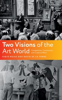 Two Visions of the Art World: Competition, Community, and Creative Work cover