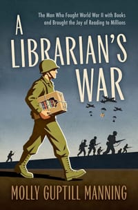 A Librarian's War: The Man Who Fought World War II with Books and Brought the Joy of Reading to Millions cover