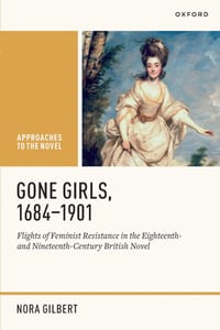 Gone Girls, 1684-1901: Flights of Feminist Resistance in the Eighteenth- And Nineteenth-Century British Novel cover
