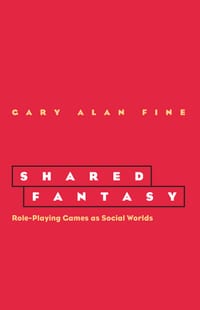 Shared Fantasy: Role Playing Games as Social Worlds cover