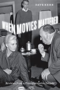 When Movies Mattered: Reviews from a Transformative Decade cover