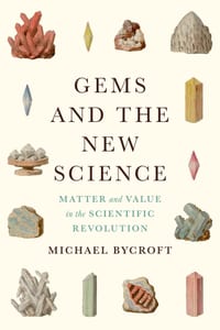 Gems and the New Science: Matter and Value in the Scientific Revolution cover