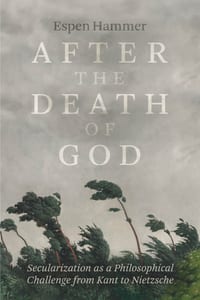 After the Death of God: Secularization as a Philosophical Challenge from Kant to Nietzsche cover