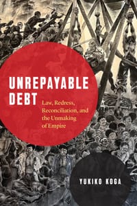 Unrepayable Debt: Law, Redress, Reconciliation, and the Unmaking of Empire cover