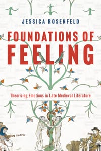 Foundations of Feeling: Theorizing Emotions in Late Medieval Literature cover