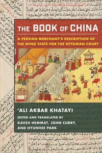 The Book of China: A Persian Merchant's Description of the Ming State for the Ottoman Court cover