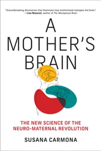 A Mother's Brain: The New Science of the Neuro-Maternal Revolution cover