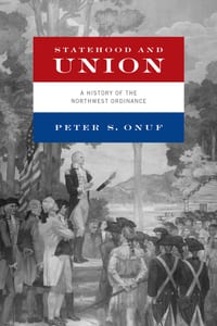 Statehood and Union: A History of the Northwest Ordinance cover