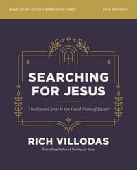 Searching for Jesus Bible Study Guide Plus Streaming Video: The Risen Christ Is the Good News of Easter cover