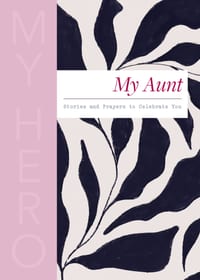 My Aunt, My Hero: Stories and Prayers to Celebrate You (the Perfect Christian Gift for Your Aunt) cover