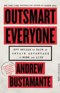 Outsmart Everyone: Spy Skills to Gain an Unfair Advantage in Work and Life cover