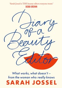 Diary of a Beauty Editor: What Works, What Doesn't - From the Woman Who Really Knows cover