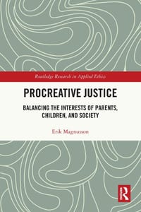 Procreative Justice: Balancing the Interests of Parents, Children, and Society cover