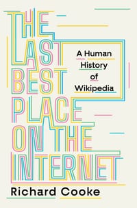 The Last Best Place on the Internet: A Human History of Wikipedia cover