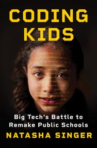 Coding Kids: Big Tech's Battle to Remake Public Schools cover