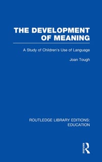 The Development of Meaning (RLE Edu I): A Study of Children's Use of Language cover