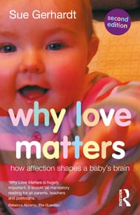 Why Love Matters: How affection shapes a baby's brain cover