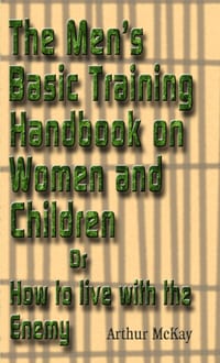 The Men's Basic Training Handbook on Women and Children or How to Live With the Enemy cover