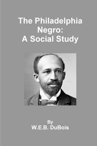 The Philadelphia Negro: A Social Study cover