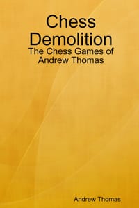 Chess Demolition: The Chess Games of Andrew Thomas cover