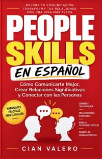 People skills en Espanol: Cómo Comunicarte Mejor, Crear Relaciones Significativas y Conectar con las Personas cover