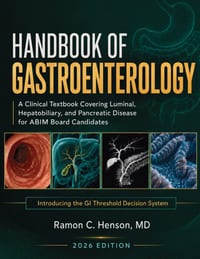 Handbook of Gastroenterology: A Clinical Textbook Covering Luminal, Hepatobiliary, and Pancreatic Disease for ABIM Board Candidates cover