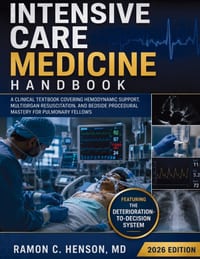 Intensive Care Medicine Handbook 2026: A Clinical Textbook Covering Hemodynamic Support, Multiorgan Resuscitation, and Bedside Procedural Mastery for cover