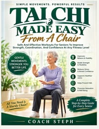 Tai Chi Made Easy From A Chair: Safe And Effective Workouts For Seniors To Improve Strengths, Coordination, And Confident At Any Fitness Level cover