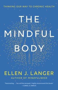 The Mindful Body: Thinking Our Way to Chronic Health cover