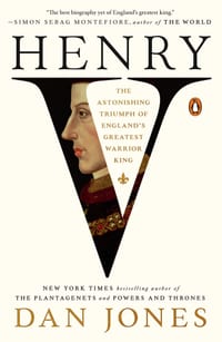 Henry V: The Astonishing Triumph of England's Greatest Warrior King cover