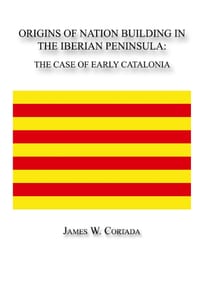 Origins of Nation Building in the Iberian Peninsula: The Case of Early Catalonia cover