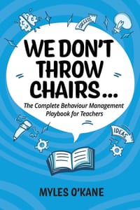 WE DON'T THROW CHAIRS... The Complete behaviour management playbook for teachers. cover