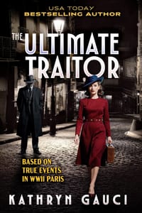 The Ultimate Traitor: Based on True Events in WWII Paris cover