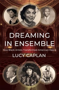 Dreaming in Ensemble: How Black Artists Transformed American Opera cover