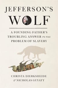 Jefferson's Wolf: A Founding Father's Troubling Answer to the Problem of Slavery cover