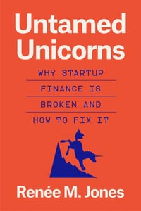 Untamed Unicorns: Why Startup Finance Is Broken and How to Fix It cover