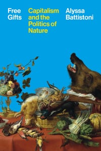 Free Gifts: Capitalism and the Politics of Nature cover