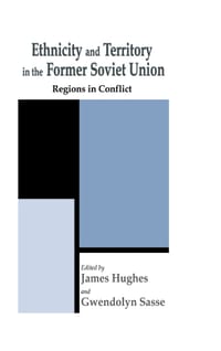 Ethnicity and Territory in the Former Soviet Union: Regions in Conflict cover