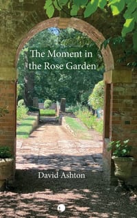 The Moment in the Rose Garden: A New Reading of T.S. Eliot's Four Quartets cover