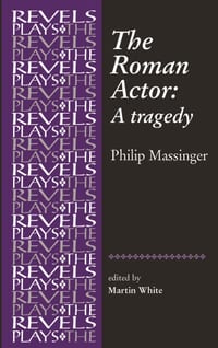 The Roman Actor: By Philip Massinger cover
