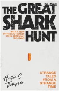 The Great Shark Hunt: Strange Tales from a Strange Time cover