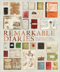 Remarkable Diaries: The World's Greatest Diaries, Journals, Notebooks, & Letters cover