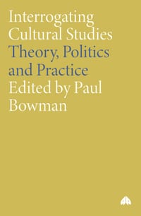 Interrogating Cultural Studies: Theory, Politics and Practice cover