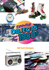 Iconic Objects of the 1980s: 80 Cult Designs cover